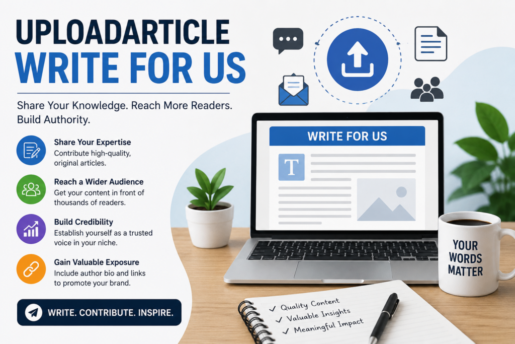 Uploadarticle Write for Us